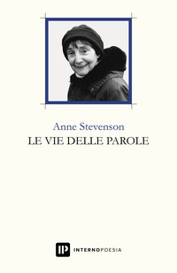 VIE DELLE PAROLE - TESTO INGLESE A FRONTE di STEVENSON ANNE BURANELLO C. (CUR.)