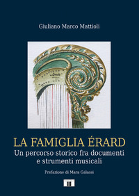 FAMIGLIA ERARD - UN PERCORSO STORICO FRA DOCUMENTI E STRUMENTI MUSICALI