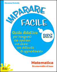 IMPARARE FACILE MATEMATICA - GUIDA + A B