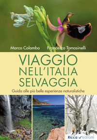 VIAGGIO NELL\'ITALIA SELVAGGIA - GUIDA ALLE PIU\' BELLE ESPERIENZE NATURALISTICHE