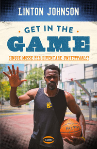 GET IN THE GAME - CINQUE MOSSE PER DIVENTARE UNSTOPPABLE !