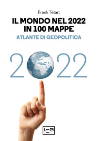 MONDO NEL 2022 IN 100 MAPPE - ATLANTE DI GEOPOLITICA