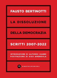DISSOLUZIONE DELLA DEMOCRAZIA - SCRITTI 2007 - 2020