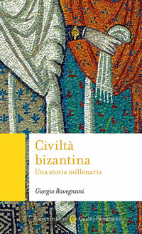 CIVILTA\' BIZANTINA - UNA STORIA MILLENARIA