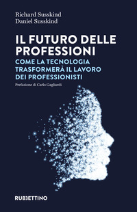FUTURO DELLE PROFESSIONI - COME LA TECNOLOGIA TRASFORMERA\' IL LAVORO DEI PROFESSIONISTI