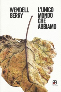 UNICO MONDO CHE ABBIAMO di BERRY WENDELL