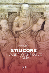 STILICONE - IL VANDALO CHE SALVO\' ROMA