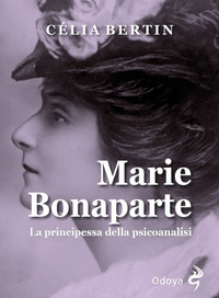 MARIE BONAPARTE - LA PRINCIPESSA DELLA PSICOANALISI