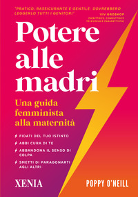 POTERE ALLE MADRI - UNA GUIDA FEMMINISTA ALLA MATERNITA\'
