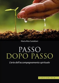 PASSO DOPO PASSO - L\'ARTE DELL\'ACCOMPAGNAMENTO SPIRITUALE di CASTELLANI M. RITA