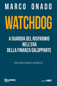 WATCHDOG - A GUARDIA DEL RISPARMIO NELL\'ERA DELLA FINANZA GALOPPANTE