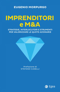 IMPRENDITORI E M&A - STRATEGIE INTERLOCUTORI E STRUMENTI PER VALORIZZARE LE QUOTE AZIONARIE