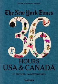 NEW YORK TIMES, 36 HOURS: 150 WEEKENDS IN THE USA & CANADA. EDIZ. INGLESE (THE)