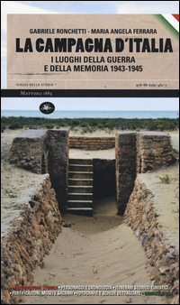 CAMPAGNA D\'ITALIA - I LUOGHI DELLA GUERRA E DELLA MEMORIA 1943 - 1945