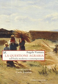 QUESTIONE AGRARIA - NELL\'ITALIA MODERNA E CONTEMPORANEA di VENTURA ANGELO