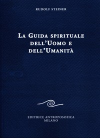 GUIDA SPIRITUALE DELL\'UOMO E DELL\'UMANITA\' di STEINER RUDOLF