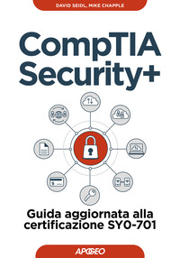 COMPTIA SECURITY+ - GUIDA AGGIORNATA ALLA CERTIFICAZIONE SY0-701