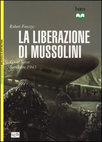 LIBERAZIONE DI MUSSOLINI - GRAN SASSO SETTEMBRE 1943