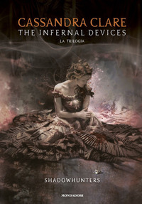 THE INFERNAL DEVICES LA TRILOGIA - SHADOWHUNTERS