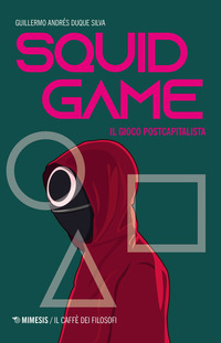 SQUID GAME - IL GIOCO POSTCAPITALISTA