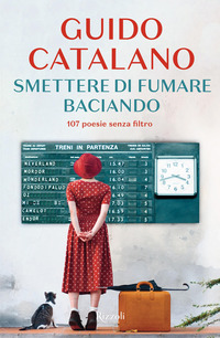 SMETTERE DI FUMARE BACIANDO - 107 POESIE SENZA FILTRO