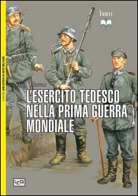 ESERCITO TEDESCO NELLA PRIMA GUERRA MONDIALE 1914 - 1918
