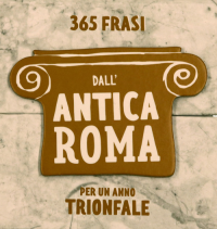 365 FRASI DALL\'ANTICA ROMA