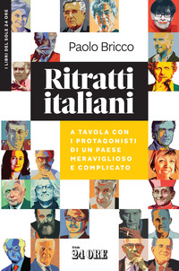 RITRATTI ITALIANI - A TAVOLA CON I PROTAGONISTI DI UN PAESE MERAVIGLIOSO E COMPLICATO