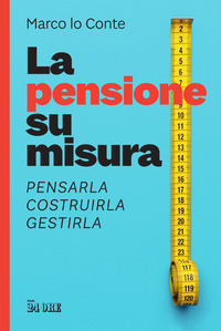 PENSIONE SU MISURA - PENSARLA COSTRUIRLA GESTIRLA