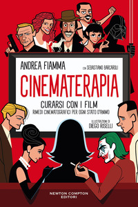 CINEMATERAPIA - CURARSI CON I FILM RIMEDI CINEMATOGRAFICI PER OGNI STATO D\'ANIMO