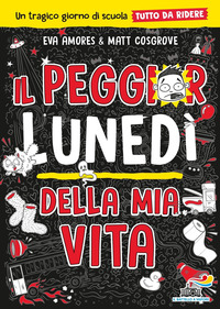 PEGGIOR LUNEDI\' DELLA MIA VITA - UN TRAGICO GIORNO DI SCUOLA TUTTO DA RIDERE