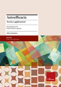 AUTOEFFICACIA - TEORIA E APPLICAZIONE di BANDURA ALBERT