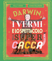 DARWIN - I VERMI E LO SPETTACOLO DELLA SUPER CACCA