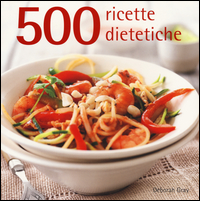 500 RICETTE DIETETICHE