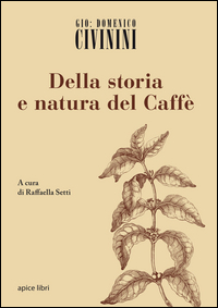 DELLA STORIA E NATURA DEL CAFFE\'