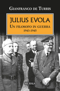 JULIUS EVOLA UN FILOSOFO IN GUERRA 1943 - 1945