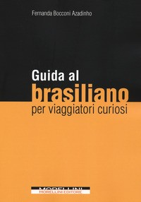 GUIDA AL BRASILIANO PER VIAGGIATORI CURIOSI di BOCCONI FERNANDA