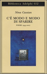 C\'E\' MODO E MODO DI SPARIRE - POESIE 1945 - 2007