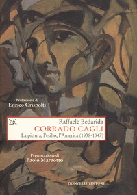 CORRADO CAGLI - LA PITTURA L\'ESILIO L\'AMERICA ( 1938 - 1947 ) di BEDARIDA RAFFAELE