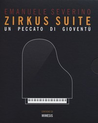 ZIRKUS SUITE - UN PECCATO DI GIOVENTU\' di SEVERINO EMANUELE