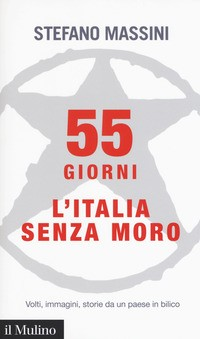 55 GIORNI - L\'ITALIA SENZA MORO di MASSINI STEFANO