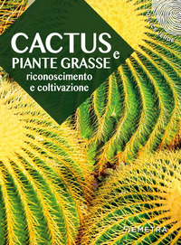 CACTUS E PIANTE GRASSE - RICONOSCIMENTO E COLTIVAZIONE