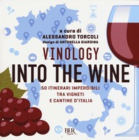 VINOLOGY INTO THE WINE di TORCIOLI ALESSANDRO (A CURA DI
