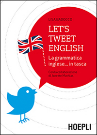 LET\'S TWEET ENGLISH - LA GRAMMATICA INGLESE IN TASCA