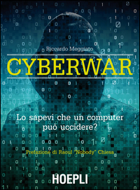 CYBERWAR - LO SAPEVI CHE UN COMPUTER PUO\' UCCIDERE ?