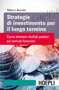 STRATEGIE DI INVESTIMENTO PER IL LUNGO TERMINE - COME OTTENERE RISULTATI POSITIVI SUI MERCATI