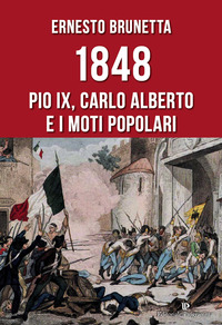 1848 PIO IX CARLO ALBERTO E I MOTI POPOLARI