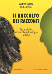 RACCOLTO DEI RACCONTI. STORIE DI OLIVI, OLIVE E OLIO EXTRAVERGINE D\'ITALIA