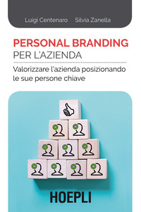 PERSONAL BRANDING PER L\'AZIENDA - VALORIZZARE L\'AZIENDA POSIZIONANDO LE SUE PERSONE CHIAVE