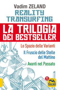 REALITY TRANSURFING -TRILOGIA SPAZIO DELLE VARIANTI FRUSCIO DELLE STELLE AVANTI NEL PASSATO